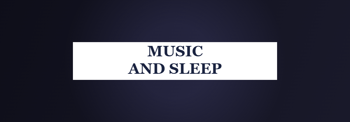 Music and Sleep - the science of how music affects your sleep stages