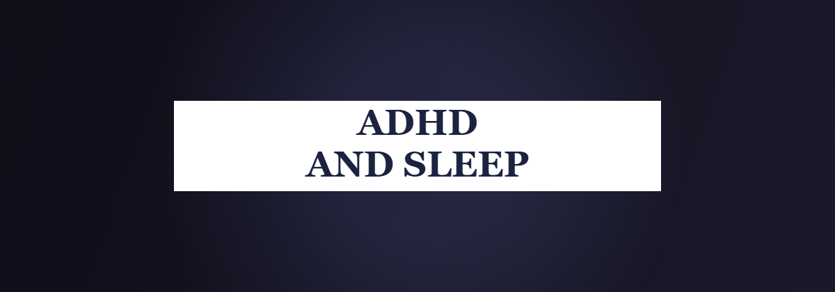 ADHD and Sleep - why people with ADHD use sleep headphones to fall asleep