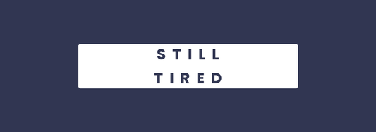 Still Tired - the seven reasons eight hours of sleep can leave you exhausted